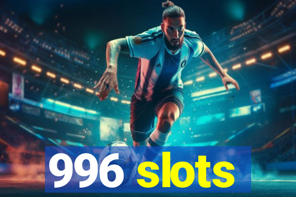 996 slots